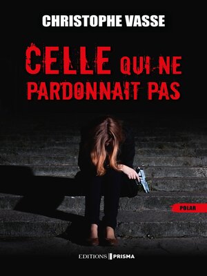 cover image of Celle qui ne pardonnait pas